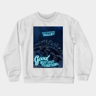 Valley Band Merch - Good, But Not Together Artwork Crewneck Sweatshirt